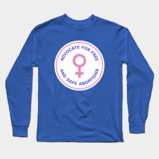 Advocate For Free And Safe Abortions Long Sleeve T-Shirt
